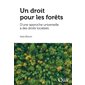 Un droit pour les forêts : D'une approche universelle à des droits localisés : Essais