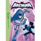 Batman, l'alliance des héros T.04 : L'armée des robots : Bibliothèque verte : 6-8