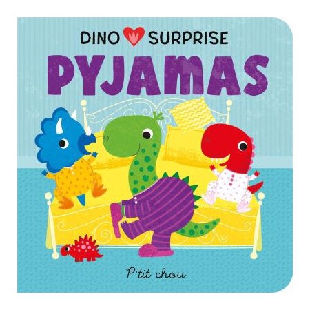 Dino surprise pyjamas : P'tit chou : Rabats surprises : Livre cartonné