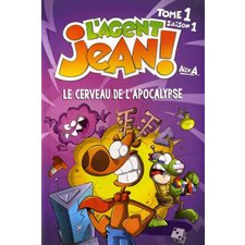 L'agent Jean ! : Saison 1 T.01 : Le cerveau de l'apocalypse : Bande dessinée : Édition 2024