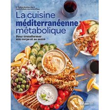La cuisine méditerranéenne métabolique : Pour transformer son corps et sa santé