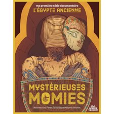 Mystérieuses momies : Ma première série documentaire. L'Egypte