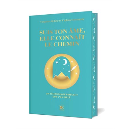 Suis ton âme, elle connaît le chemin (FP) : Un témoignage puissant sur l'au-delà