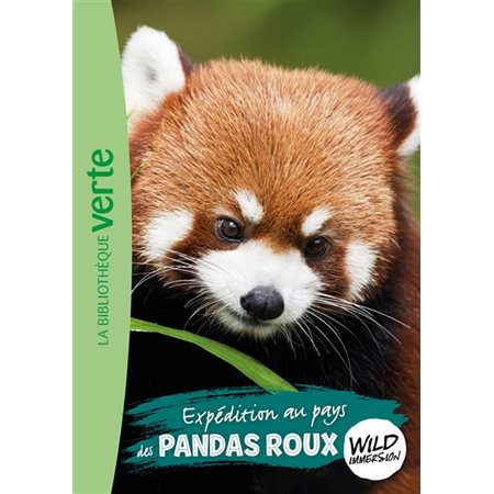 Wild immersion T.16 : Expédition au pays des pandas roux : Bibliothèque verte : 6-8