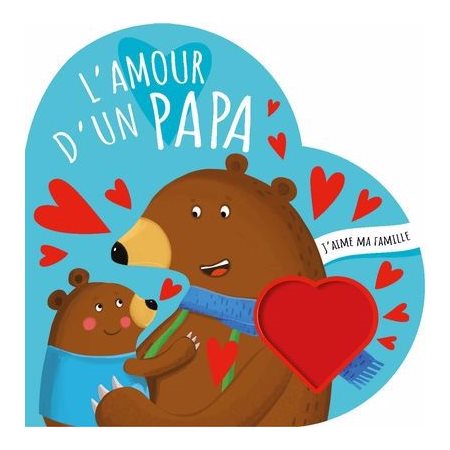 L'amour d'un papa : J'aime ma famille : Livre cartonné