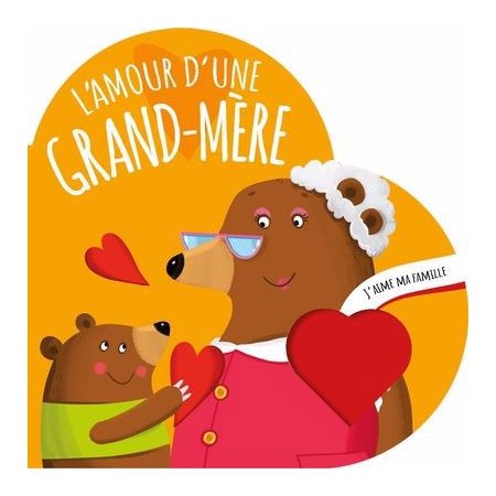 L'amour d'une grand-mère : J'aime ma famille : Livre cartonné