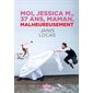 Moi, Jessica M., 37 ans, maman, malheureusement : Les littératures