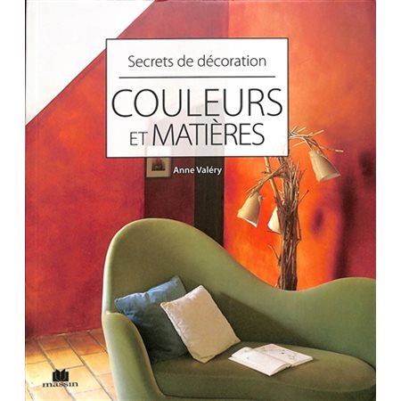 Couleurs et matières : Secrets de décoration : Décoration