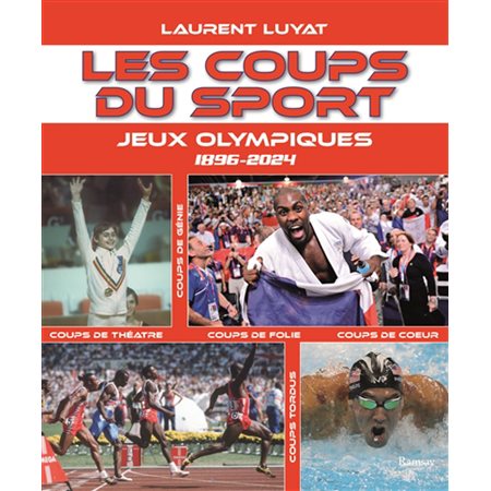 Jeux Olympiques : 1896-2024 : Coups de génie, coups de théâtre, coups de folie, coups de coeur, coups tordus : Les coups du sport