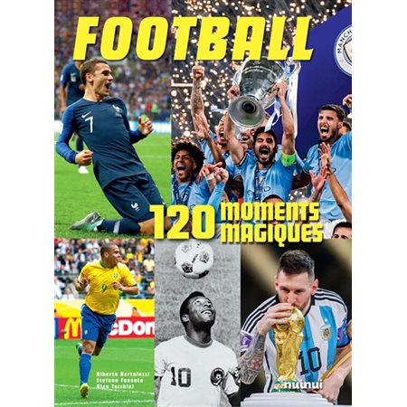 Football : 120 moments magiques