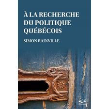À la recherche du politique québécois : À propos
