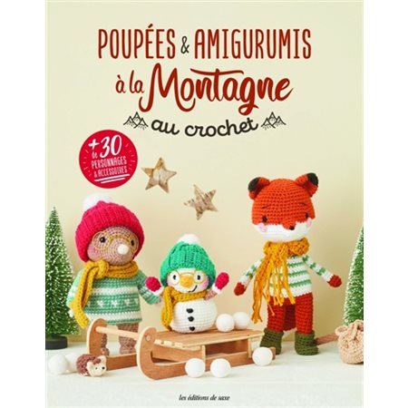 Poupées & amigurumis à la montagne au crochet : + de 30 personnages et accessoires