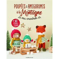 Poupées & amigurumis à la montagne au crochet : + de 30 personnages et accessoires