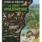 Voyage au coeur de la forêt amazonienne : Voyage au coeur ...