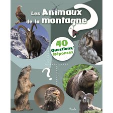 Les animaux de la montagne : 40 questions réponses : Nouvelle édition