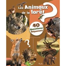 Les animaux de la forêt : 40 questions réponses : Nouvelle édition