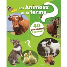 Les animaux de la ferme : 40 questions réponses ; Nouvelle édition