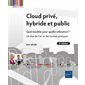 Cloud privé, hybride et public : Quel modèle pour quelle utilisation ? : Un état de l'art et des bonnes pratiques : Datapro