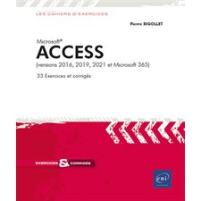 Microsoft Access (versions 2016, 2019, 2021 et Microsoft 365) : 33 exercices et corrigés : Les cahiers d'exercices