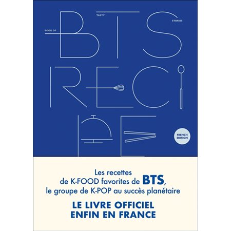 BTS recipe book : Les recettes de k-food favorites de BTS, le groupe de k-pop au succès planétaire : Le livre officiel enfin en France : Cuisine