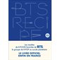 BTS recipe book : Les recettes de k-food favorites de BTS, le groupe de k-pop au succès planétaire : Le livre officiel enfin en France : Cuisine