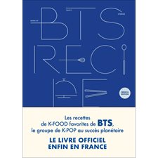 BTS recipe book : Les recettes de k-food favorites de BTS, le groupe de k-pop au succès planétaire : Le livre officiel enfin en France : Cuisine