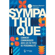 Sympathique : Comment communiquer avec les 16 types de personnalité