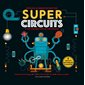 Coffret : Découvre le monde excitant des super circuits et des grandes lois de l'électricité : 6 circuits électriques à monter