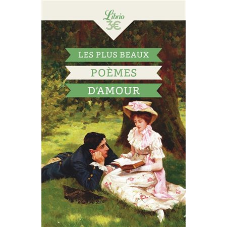 Les plus beaux poèmes d'amour : Librio. Littérature. Poésie