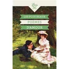 Les plus beaux poèmes d'amour : Librio. Littérature. Poésie
