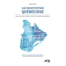 La Constitution québécoise: essais sur le droit du Québec de se doter de sa propre loi fondamentale