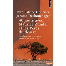 40 jours avec Maurice Zundel et les Pères du désert : Un chemin de croissance humaine et spirituelle, Points. Sagesses