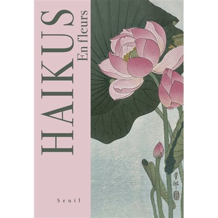 Haïkus : En fleurs : Classiques en images