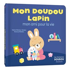 Mon doudou lapin : Mon ami pour la vie : Les histoires doudou