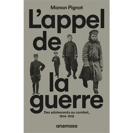 L'appel de la guerre : Des adolescents au combat : 1914-1918 : Chaki