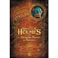 Les dossiers Cthulhu T.03 : Sherlock Holmes et les démons marins du Sussex