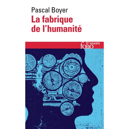 La fabrique de l'humanité : Folio. Essais