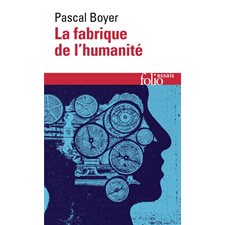 La fabrique de l'humanité : Folio. Essais