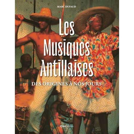 Les musiques antillaises : Des origines à nos jours