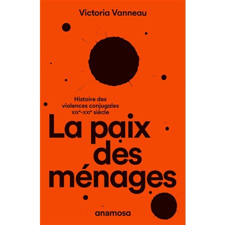 La paix des ménages : Histoire des violences conjugales : XIXe-XXIe siècle : Chaki