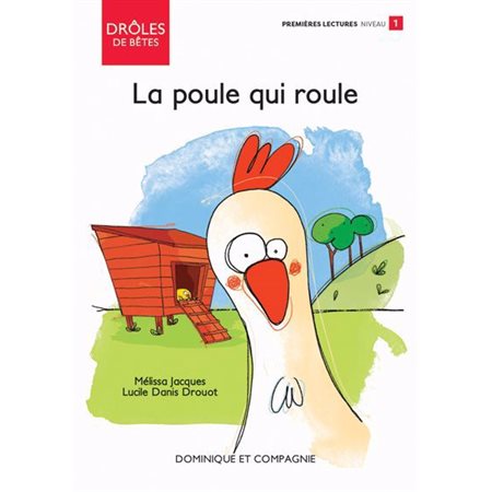 La poule qui roule : Niveau de lecture 1 : À pas de souris. Drôle de bêtes : DÉB