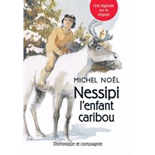 Nessipi l’enfant caribou : Une légende sur le respect : Premières nations