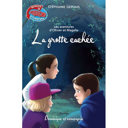 La grotte cachée : Les aventures d'Olivier et Magalie : Niveau de lecture 7 : Grand roman : 6-8