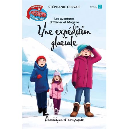 Une expédition glaciale : Les aventures d'Olivier et Magalie : Grand roman lime : 6-8
