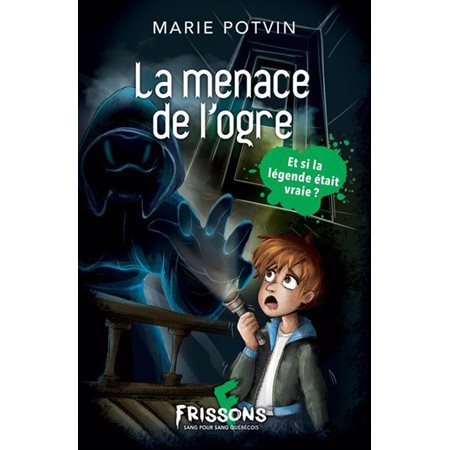 La menace de l’ogre : Niveau de lecture 1 : Frousse verte : 6-8