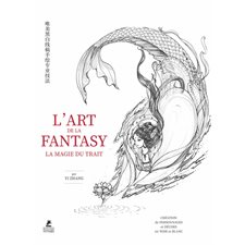 L'art de la fantasy : La magie du trait : Création de personnages et décors en noir et blanc : L'art de la fantasy