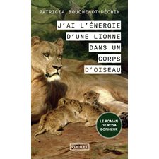 J'ai l'énergie d'une lionne dans un corps d'oiseau (FP) : Le roman de Rosa Bonheur : Pocket. Documents, récits, essais