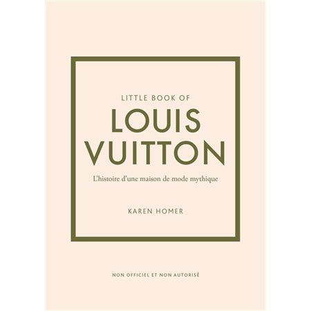 Little book of Louis Vuitton : L'histoire d'une maison de mode mythique : Non officiel et non autorisé : Little book of fashion