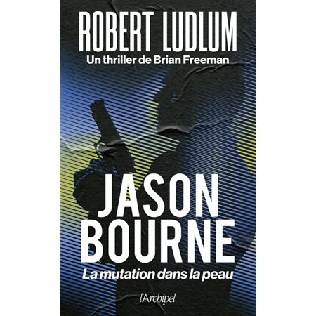 Jason Bourne : La mutation dans la peau : Suspense : SPS