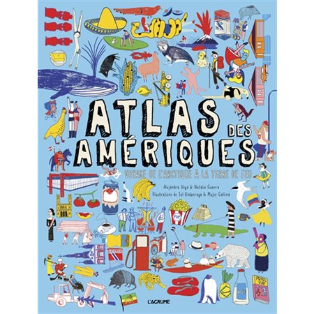 Atlas des Amériques : Voyage de l'Arctique à la Terre de Feu